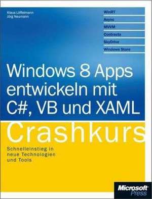 Windows 8 Apps entwickeln mit C#, VB und XAML - Crashkurs de Jörg Neumann