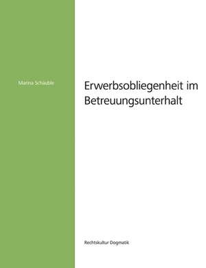 Erwerbsobliegenheit im Betreuungsunterhalt de Marina Schäuble