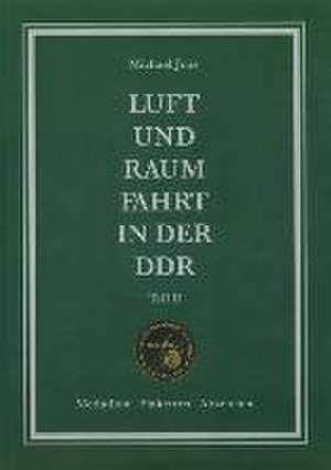 Luft- und Raumfahrt in der DDR, Teil 2 de Michael Joos