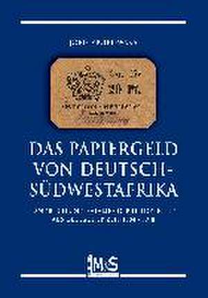 Das Papiergeld von Deutsch-Südwestafrika de Jörg Zborowska