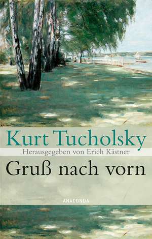 Gruß nach vorn de Kurt Tucholsky