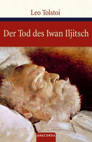 Der Tod des Iwan Iljitsch de Leo Tolstoi