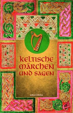 Keltische Märchen und Sagen de Erich Ackermann