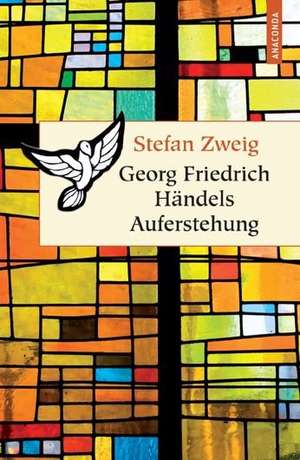 Georg Friedrich Händels Auferstehung de Stefan Zweig