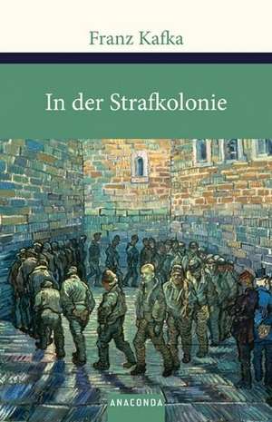 In der Strafkolonie. Ein Landarzt. Ein Hungerkünstler de Franz Kafka