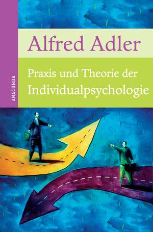 Praxis und Theorie der Individualpsychologie de Alfred Adler