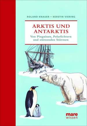 Arktis und Antarktis de Roland Knauer