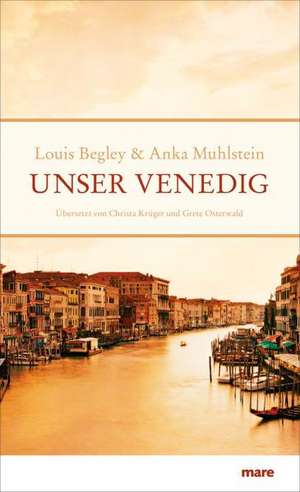 Unser Venedig de Louis Begley