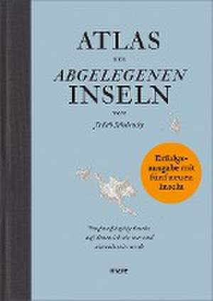 Atlas der abgelegenen Inseln (Erfolgsausgabe) de Judith Schalansky