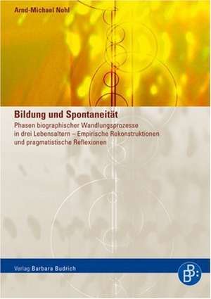 Bildung und Spontaneität de Arnd-Michael Nohl