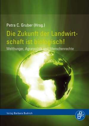 Die Zukunft der Landwirtschaft ist biologisch! de Petra C. Gruber