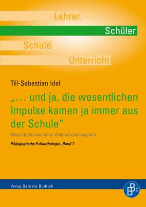 "...und ja, die wesentlichen Impulse kamen ja immer aus der Schule" de Till-Sebastian Idel