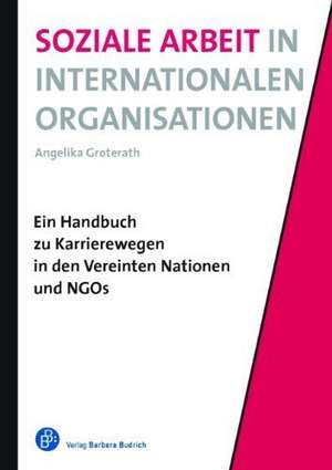 Soziale Arbeit in Internationalen Organisationen de Angelika Groterath