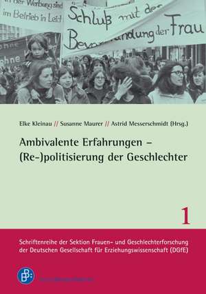 Ambivalente Erfahrungen - (Re-)politisierung der Geschlechter de Elke Kleinau