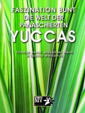 Faszination bunt - Die Welt der panaschierten Yuccas de Thomas Boeuf