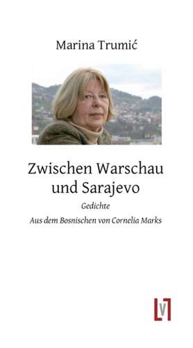 Zwischen Warschau und Sarajevo de Marina Trumic