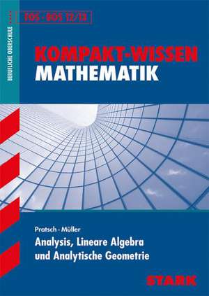 Kompakt-Wissen FOS/BOS - Analysis, Lineare Algebra u. Analytische Geometrie de Dieter Pratsch