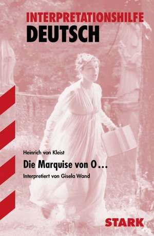 Interpretationen - Deutsch Kleist: Die Marquise von O. de Gisela Wand