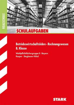 Schulaufgaben Realschule Bayern - Betriebswirtschaftslehre/Rechnungswesen 8. Klasse de Cornelia Kasper