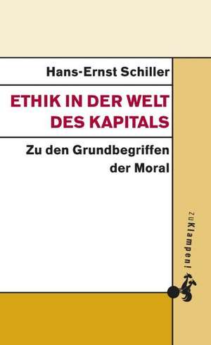 Ethik in der Welt des Kapitals de Hans-Ernst Schiller