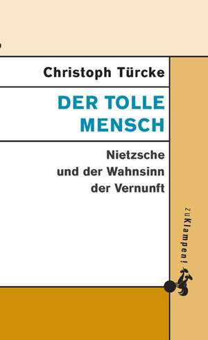 Der tolle Mensch de Christoph Türcke