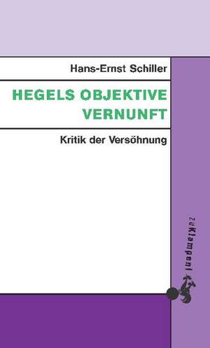 Hegels objektive Vernunft de Hans-Ernst Schiller