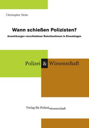 Wann schießen Polizisten? de Christopher Heim