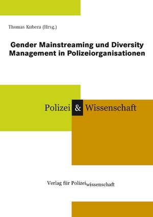 Gender Mainstreaming und Diversity Management in Polizeiorganisationen de Thomas Kubera