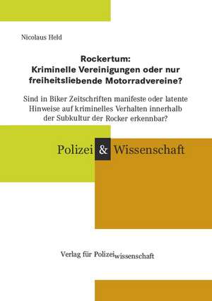 Rockertum: Kriminelle Vereinigungen oder nur freiheitsliebende Motorradvereine? de Nicolaus Held