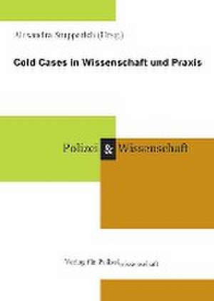 Cold Cases in Wissenschaft und Praxis de Alexandra Stupperich