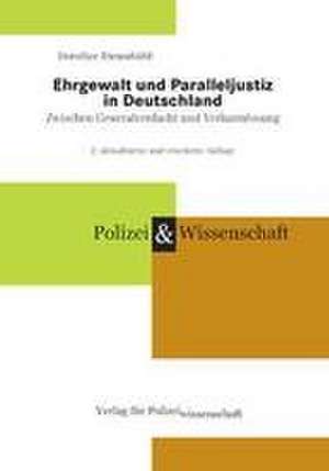 Ehrgewalt und Paralleljustiz in Deutschland de Dorothee Dienstbühl