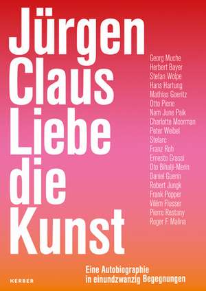 Jürgen Claus. Liebe die Kunst de Peter Weibel