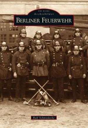 Berliner Feuerwehr de Ralf Schmiedecke