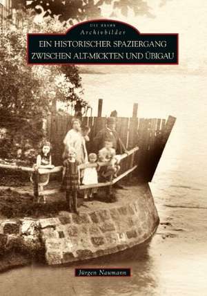 Ein historischer Spaziergang zwischen Alt-Mickten und Übigau de Jürgen Naumann