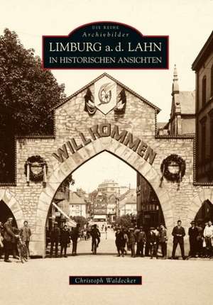 Limburg a.d. Lahn in historischen Ansichten de Christoph Waldecker