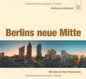 Berlins neue Mitte de Katharina Brichetti