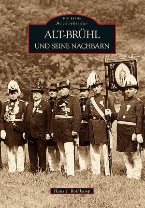 Alt-Brühl und seine Nachbarn de Hans J. Rothkamp