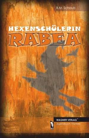 Hexenschülerin Rabea de B. M. Schaub