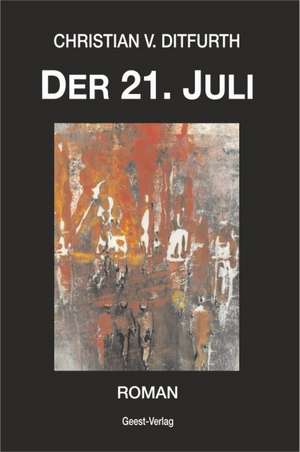 Der 21. Juli de Christian v. Ditfurth