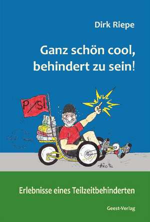 Ganz schön cool, behindert zu sein! de Dirk Riepe