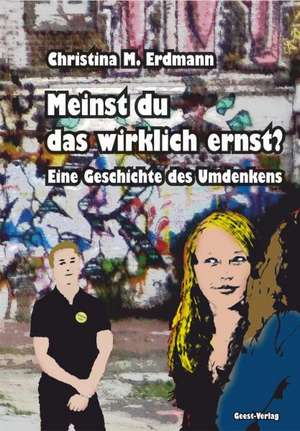 Meinst du das wirklich ernst? de Christina M. Erdmann