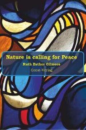 Nature is calling for Peace de Ruth Esther Gilmore