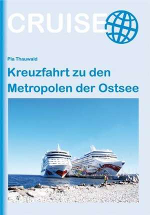 Kreuzfahrt zu den Metropolen der Ostsee de Pia Thauwald