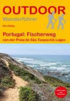 Portugal: Fischerweg von der Praia de São Torpes bis Lagos de Nina Rühlig