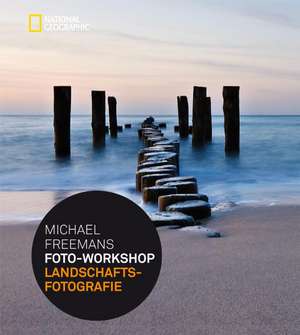 Michael Freemans Foto-Workshop Landschaftsfotografie de Michael Freeman