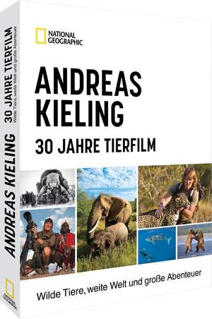 Andreas Kieling - 30 Jahre Tierfilm de Andreas Kieling