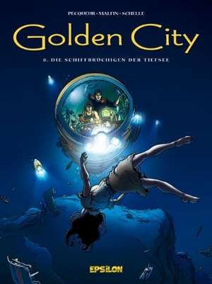 Golden City 08. Die Schiffbrüchigen der Tiefsee de Daniel Pecqueur