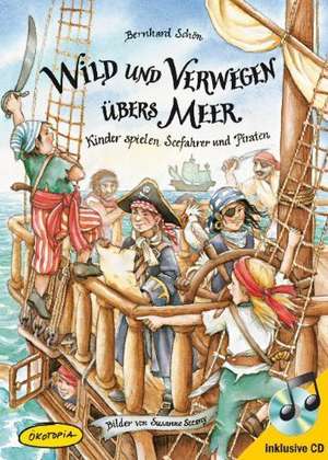 Wild und verwegen übers Meer (Buch inkl. CD) de Bernhard Schön