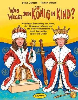 Was weckt den König im Kind? de Sonja Janssen