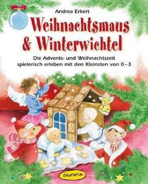 Weihnachtsmaus & Winterwichtel de Andrea Erkert